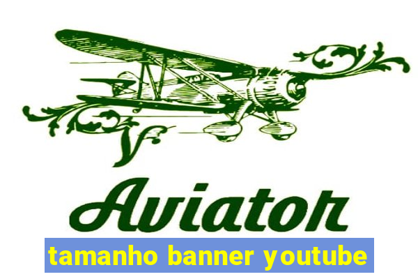 tamanho banner youtube